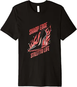 High Heels Sharp Edge Stiletto Life Bold Women Fashion Lover Premium T-Shirt